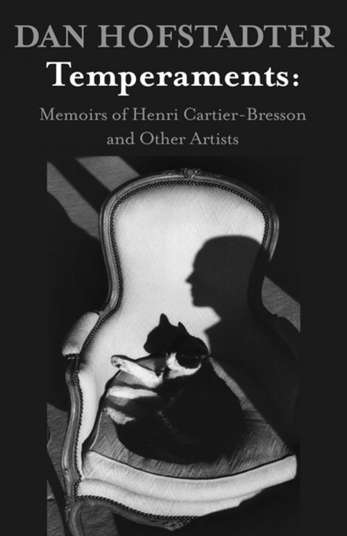 Cover of the book Temperaments: Memoirs of Henri Cartier-Bresson and Other Artists by Dan Hofstadter, Open Road Distribution