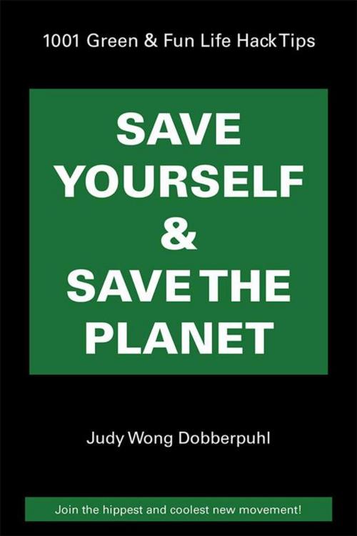 Cover of the book Save Yourself & Save the Planet by Judy Wong Dobberpuhl, Balboa Press