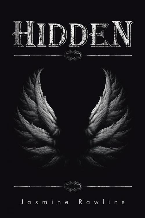 Cover of the book Hidden by Jasmine Rawlins, AuthorHouse UK