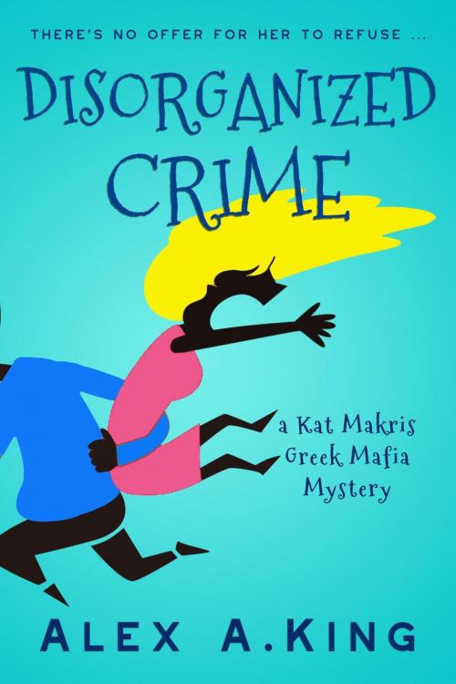 Cover of the book Disorganized Crime by Alex A. King, Citizen A Press