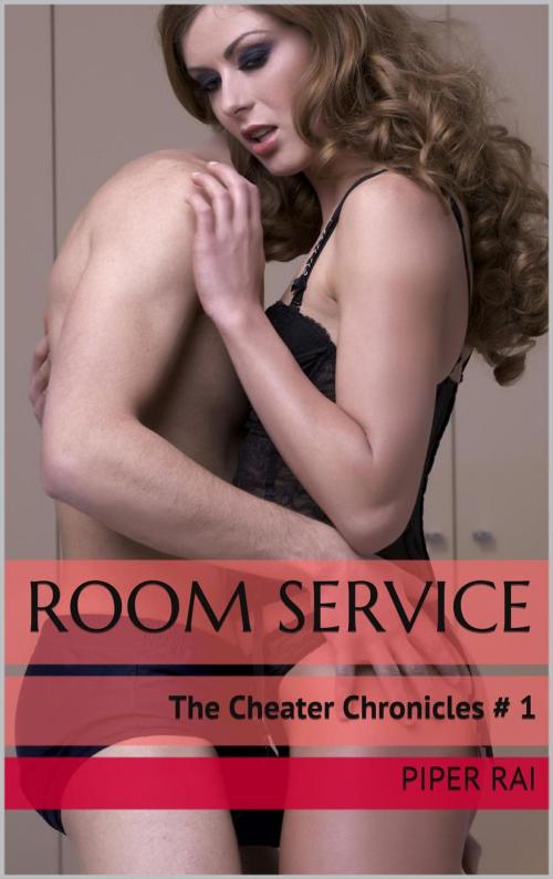 Cover of the book Room Service: The Cheater Chronicles # 1 by Piper Rai, Langley's Lovelies