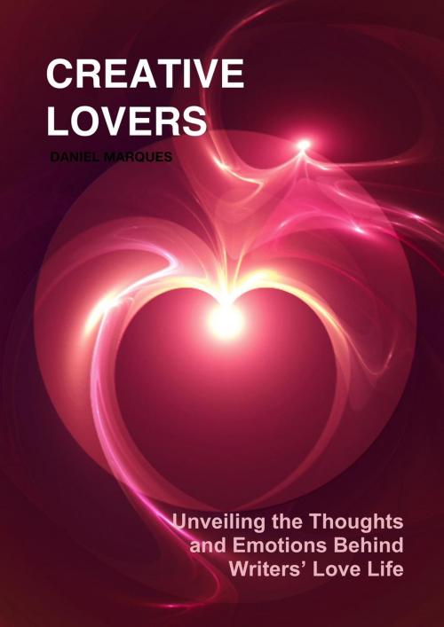 Cover of the book Creative Lovers: Unveiling the Thoughts and Emotions Behind Writers’ Love Life by Daniel Marques, 22 Lions Bookstore