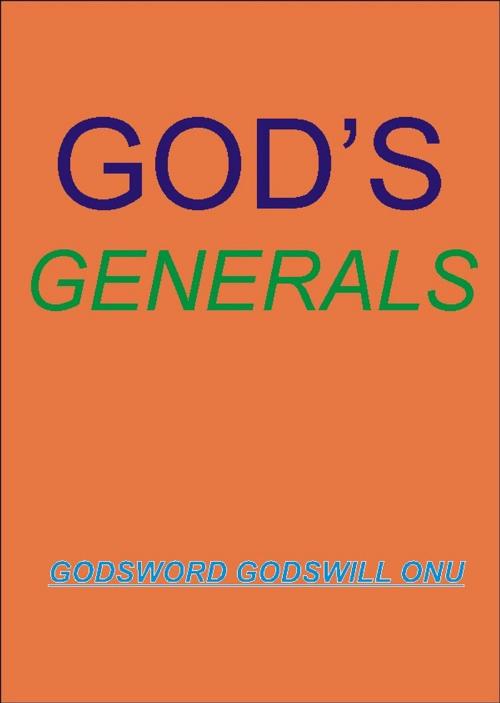 Cover of the book God’s Generals by Godsword Godswill Onu, Godsword Godswill Onu
