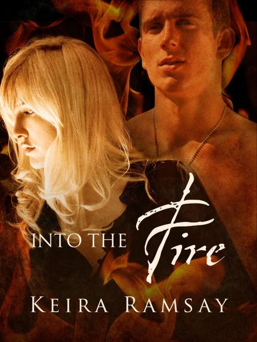 Cover of the book Into the Fire by Keira Ramsay, Terri Schaefer