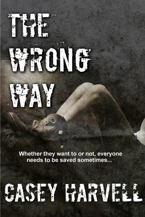 Cover of the book The Wrong Way by Casey Harvell, Casey Harvell