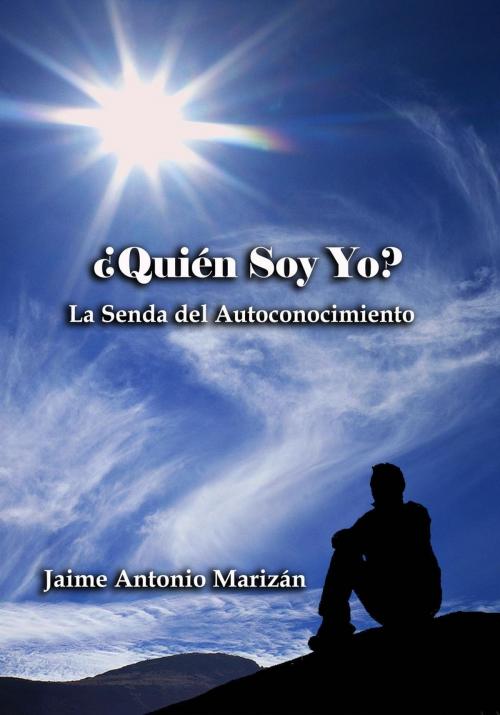 Cover of the book ¿Quién Soy Yo?. La senda del autoconocimiento by Jaime Antonio Marizán, Crecem