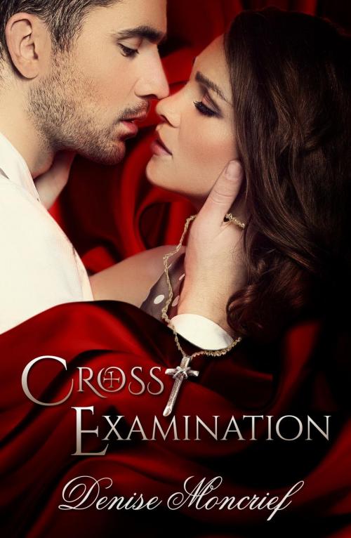 Cover of the book Cross Examination by Denise Moncrief, Denise Moncrief