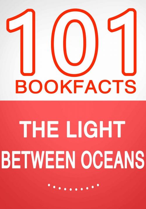 Cover of the book The Light Between Oceans - 101 Amazing Facts You Didn't Know by G Whiz, 101BookFacts.com