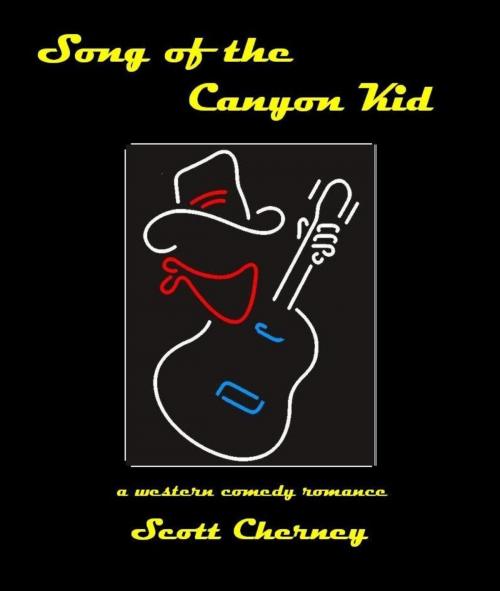 Cover of the book Song of the Canyon Kid by Scott Cherney, Scott Cherney