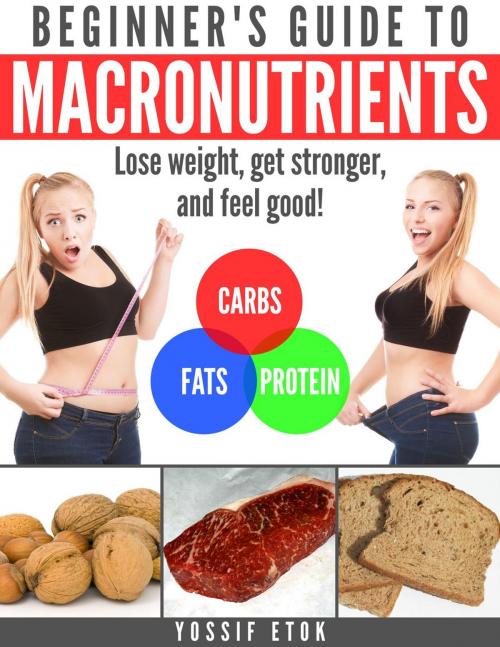 Cover of the book Beginner's guide to macronutrients by Yossif Etok, Yossif Etok