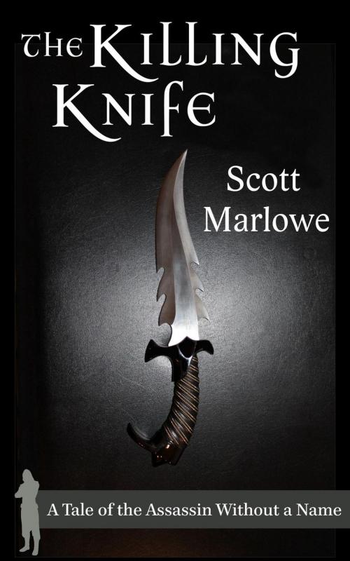 Cover of the book The Killing Knife (A Tale of the Assassin Without a Name #1-3) by Scott Marlowe, Umberland Press