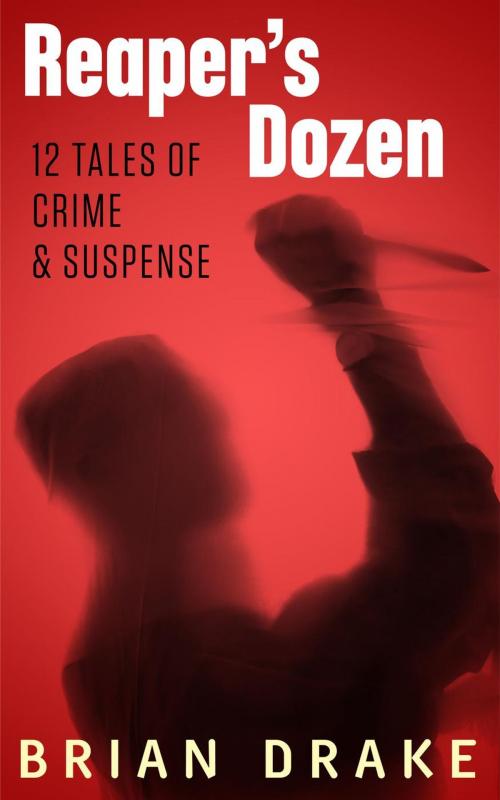 Cover of the book Reaper's Dozen: 12 Tales of Crime & Suspense by Brian Drake, Brian Evankovich