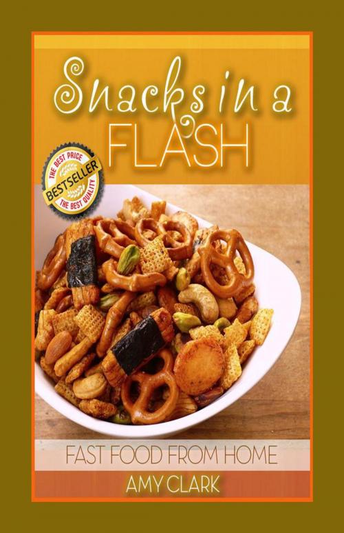 Cover of the book Snacks in a Flash by Amy Clark, Life Changer Press
