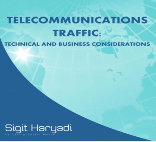Cover of the book Telecommunications Traffic : Technical and Business Considerations by Sigit Haryadi, Dago Press