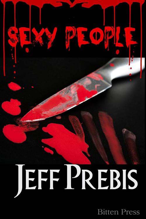 Cover of the book Sexy People by Jeff Prebis, Bitten Press LLC