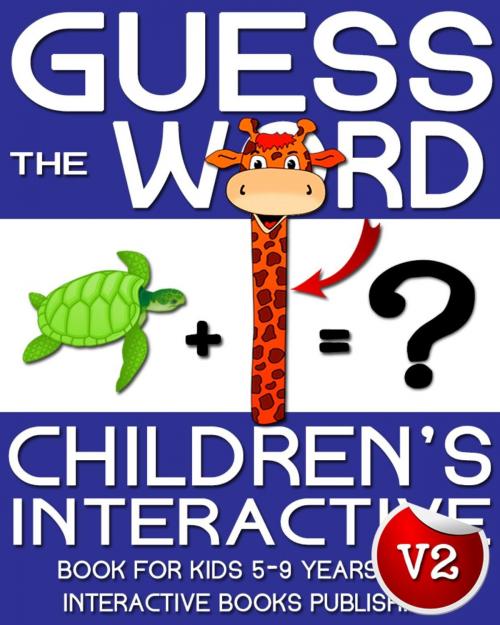 Cover of the book Children's Book: Guess the Word: Children's Interactive Book for Kids 5-8 Years Old by Interactive Books Publishing, Interactive Books Publishing