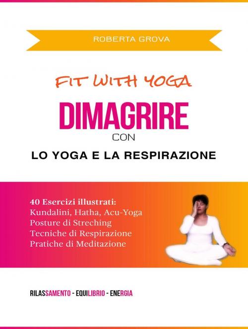 Cover of the book Dimagrire con lo Yoga e la Respirazione by Roberta Grova, Roberta Grova