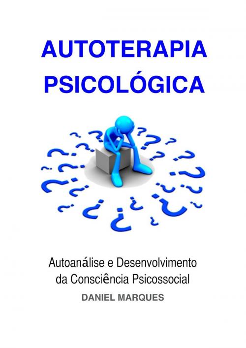 Cover of the book Autoterapia Psicológica: Autoanálise e Desenvolvimento da Consciência Psicossocial by Daniel Marques, 22 Lions Bookstore