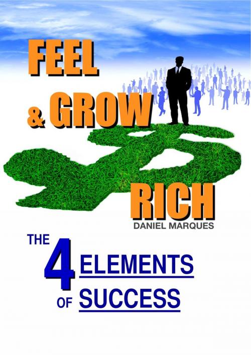 Cover of the book Feel and Grow Rich: The 4 Elements of Success by Daniel Marques, 22 Lions Bookstore