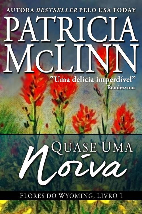 Cover of the book Quase Uma Noiva by Patricia Mclinn, Craig Place Books
