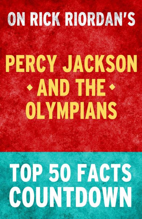 Cover of the book Percy Jackson and the Olympians - Top 50 Facts Countdown by TOP 50 FACTS, Top 50 Facts Countdown