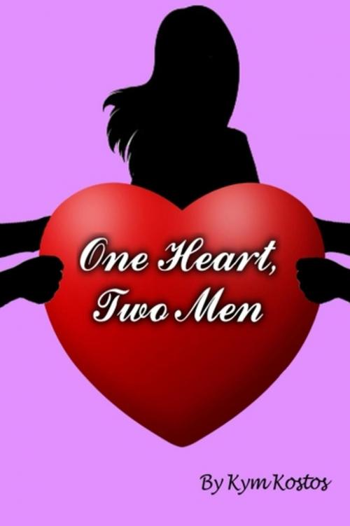 Cover of the book One Heart, Two Men: When a Woman Falls In Love With 2 Men by Kym Kostos, Vince Stead