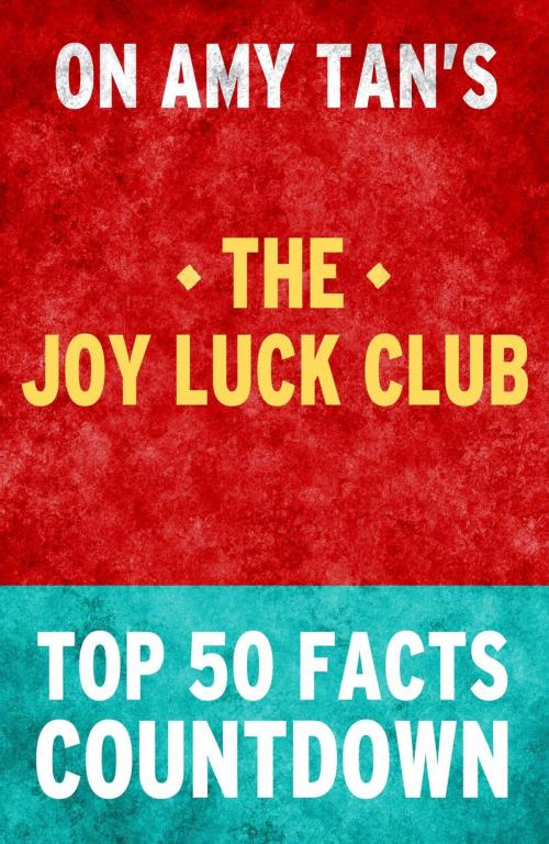 Cover of the book The Joy Luck Club - Top 50 Facts Countdown by TOP 50 FACTS, Top 50 Facts Countdown