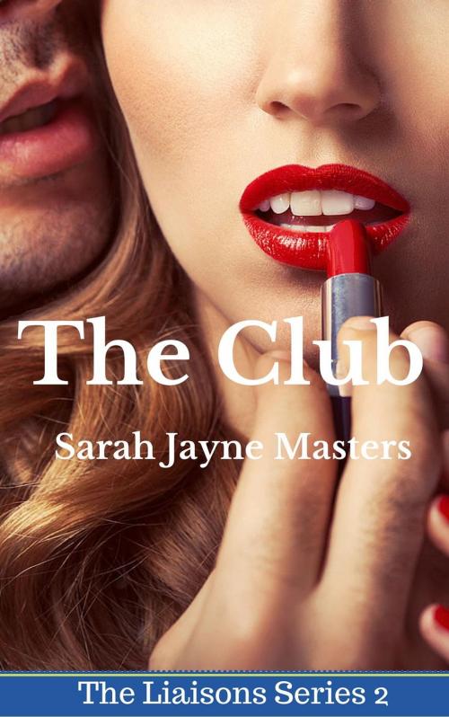 Cover of the book The Club by Sarah Jayne Masters, Sarah Jayne Masters