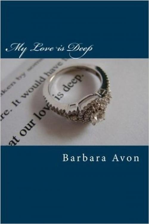 Cover of the book My Love is Deep by Barbara Avon, BUCCILLI Publishing