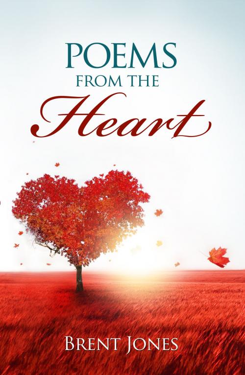 Cover of the book Poems from the Heart by Brent Jones, Christian Living Books, Inc.