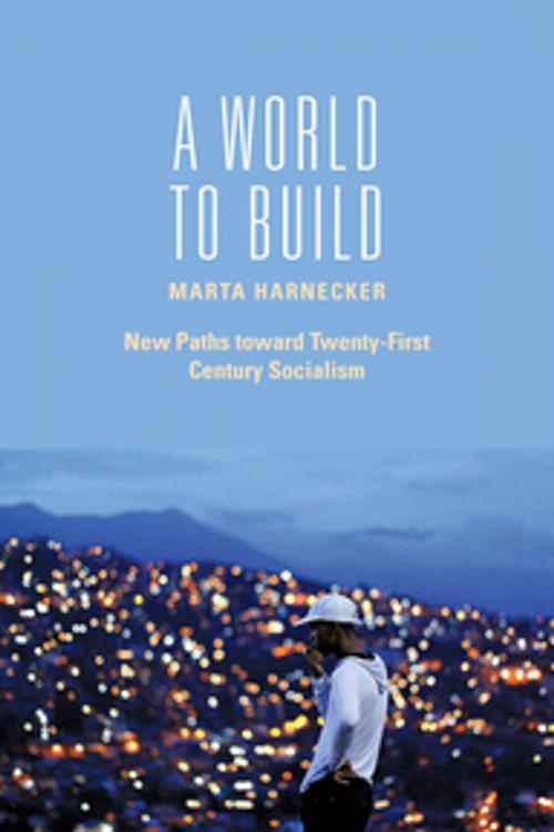 Cover of the book A World to Build by Marta Harnecker, Monthly Review Press