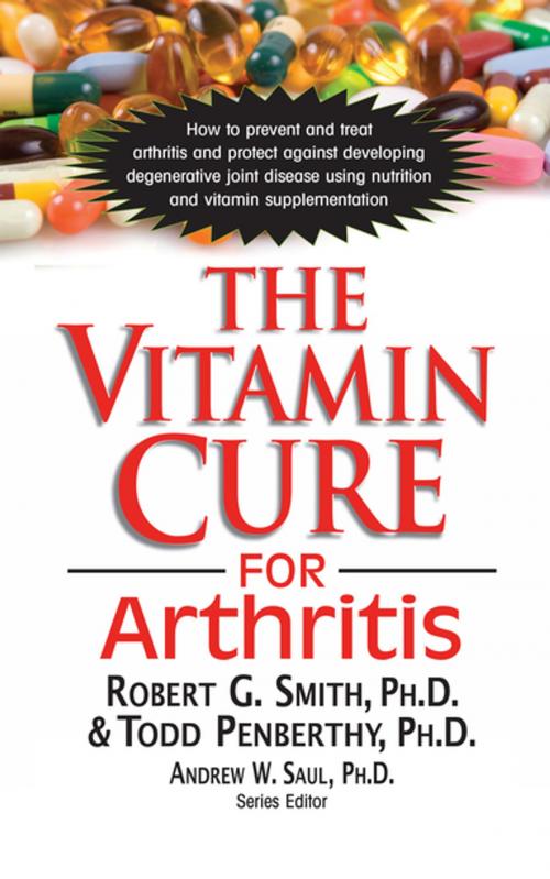 Cover of the book The Vitamin Cure for Arthritis by Robert G. Smith, Ph.D., Todd Penberthy, Ph.D., Turner Publishing Company