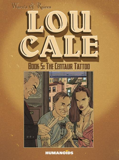 Cover of the book Lou Cale #5 : The Centaur Tattoo by Éric Warrants, Raives, Humanoids Inc