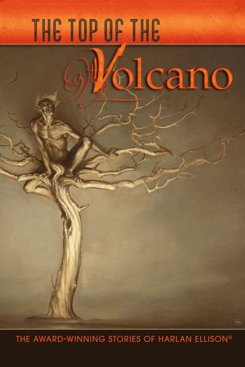 Cover of the book The Top of the Volcano by Harlan Ellison, Subterranean Press