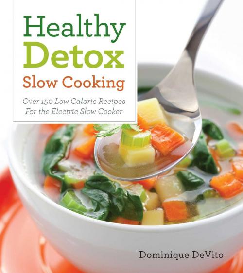 Cover of the book Healthy Detox Slow Cooking by Dominique DeVito, Cider Mill Press