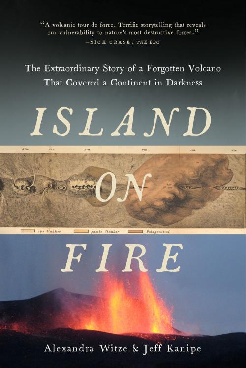 Cover of the book Island on Fire: The Extraordinary Story of a Forgotten Volcano That Changed the World by Alexandra Witze, Jeff Kanipe, Pegasus Books