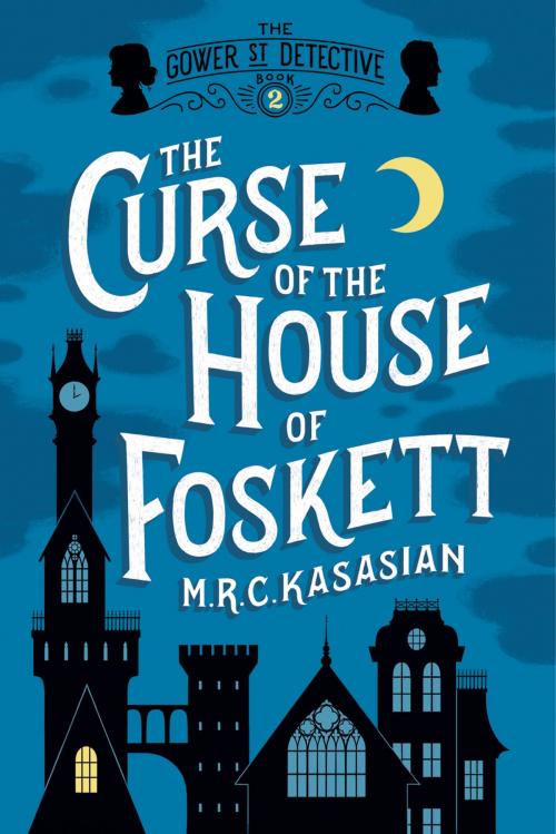Cover of the book The Curse of the House of Foskett: The Gower Street Detective: Book 2 (Gower Street Detectives) by M. R. C. Kasasian, Pegasus Books
