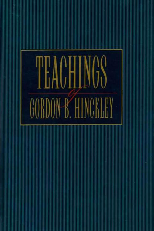 Cover of the book Teachings of Gordon B. Hinckley by Hinckley, Gordon B., Deseret Book Company