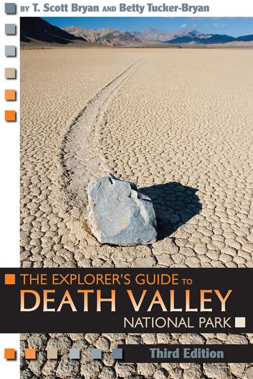 Cover of the book The Explorer's Guide to Death Valley National Park, Third Edition by T. Scott Bryan, Betty Tucker-Bryan, University Press of Colorado