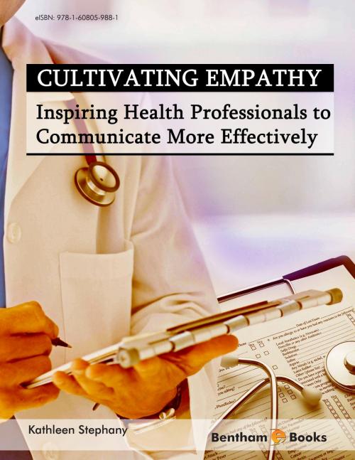 Cover of the book Cultivating Empathy: Inspiring Health Professionals to Communicate More Effectively by Kathleen Stephany, Bentham Science Publishers