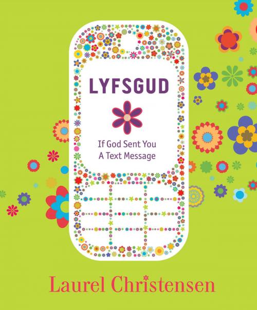 Cover of the book LYFSGUD: If God Sent You a Text Message by Day, Laurel Christensen, Deseret Book Company