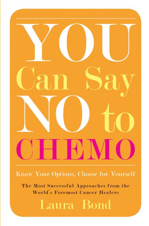 Cover of the book You Can Say No to Chemo by Laura Bond, Red Wheel Weiser