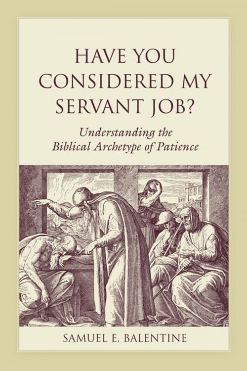 Cover of the book Have You Considered My Servant Job? by Samuel E. Balentine, James L. Crenshaw, University of South Carolina Press