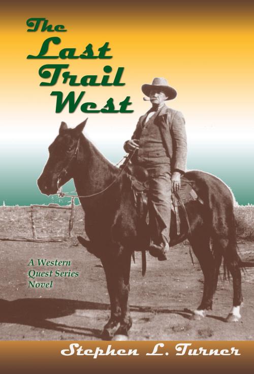 Cover of the book The Last Trail West by Stephen L. Turner, Sunstone Press