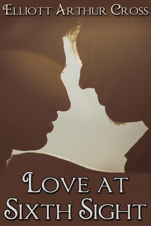 Cover of the book Love at Sixth Sight by Elliot Arthur Cross, JMS Books LLC