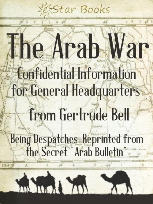 Cover of the book The Arab War by Gertrude Lowthian Bell, eStar Books LLC