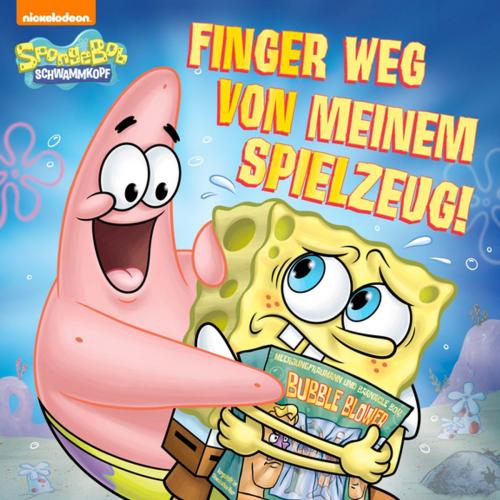 Cover of the book Finger weg meinem von Spielzeug! (SpongeBob SquarePants) by Nickelodeon Publishing, Nickelodeon Publishing