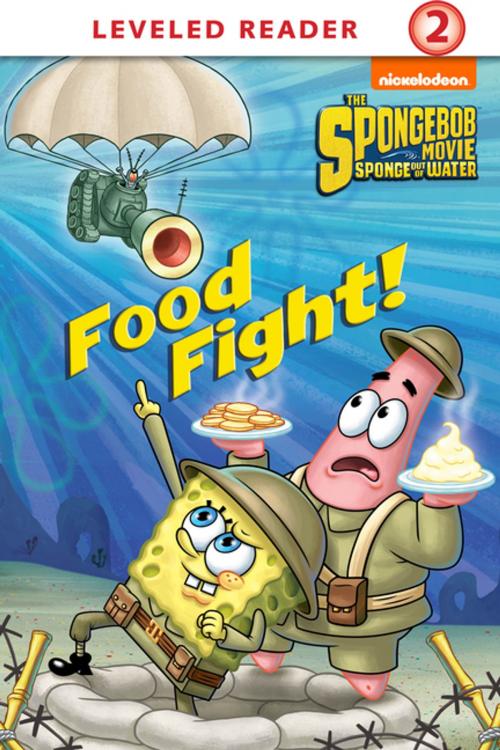 Cover of the book Food Fight! (The SpongeBob Movie: Sponge Out of Water in 3D) by Nickelodeon Publishing, Nickelodeon Publishing