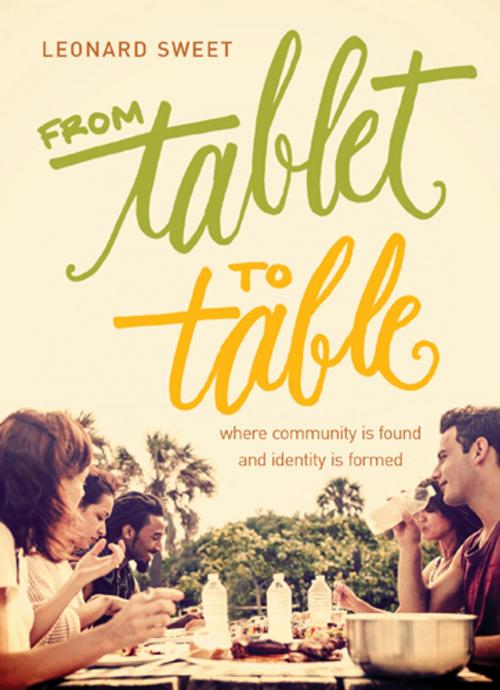 Cover of the book From Tablet to Table by Leonard Sweet, The Navigators