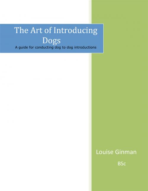Cover of the book THE ART OF INTRODUCING DOGS by Louise Ginman, Dogwise Publishing